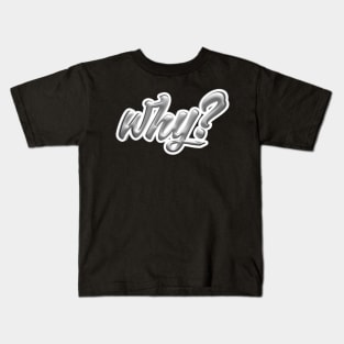 Why Kids T-Shirt